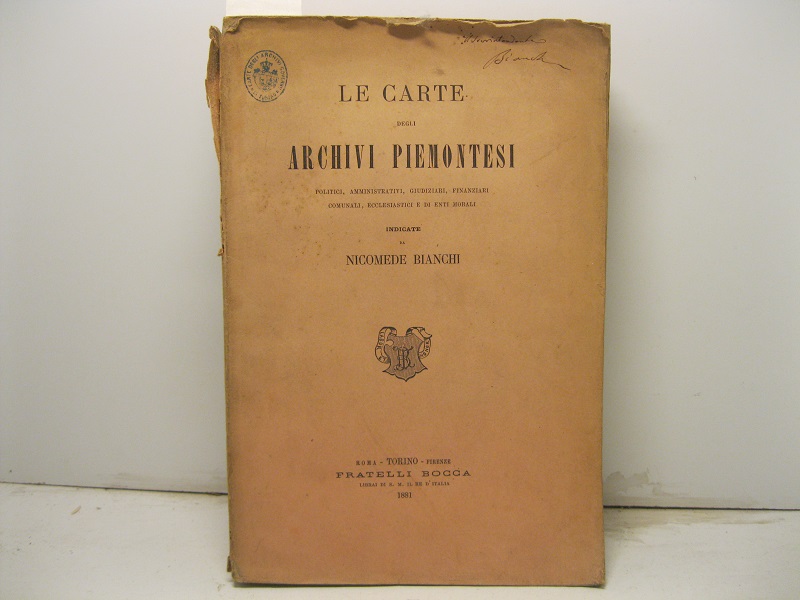 Le carte degli Archivi Piemontesi , politici, amministrativi, giudiziari, finanziari, comunali, ecclesiastici e di enti morali  indicate da Nicomede Bianchi.